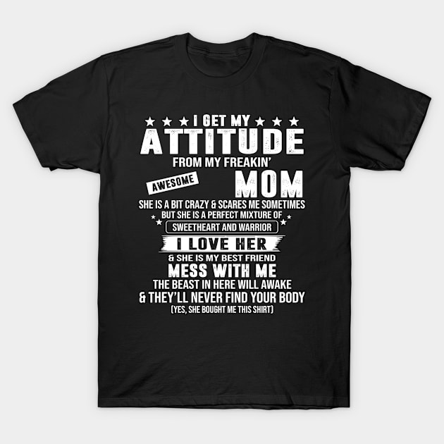 I Get My Attitude From My Freaking Awesome Mom T-Shirt by Jenna Lyannion